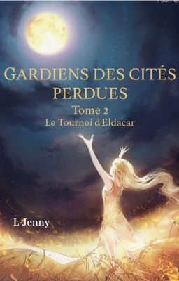 Gardiens des Cités Perdues Tome 2 Le Tournoi d'Edlacar