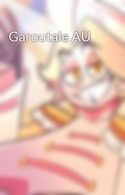 Garoutale AU