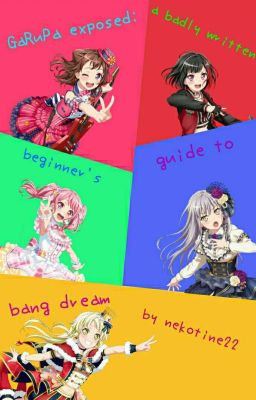 garupa exposed ; a badly written beginner's guide to bang dream