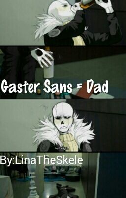 Gaster Sans Is The Dad