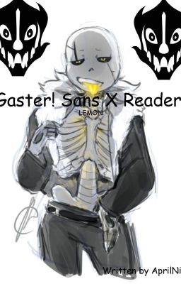 Gaster!Sans X Reader LEMON (THIS IS A JOKE!)