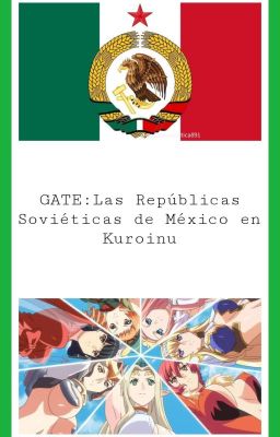 GATE: Las Repúblicas Soviéticas de México en Kuroinu