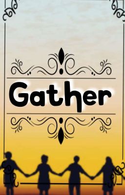 Gather