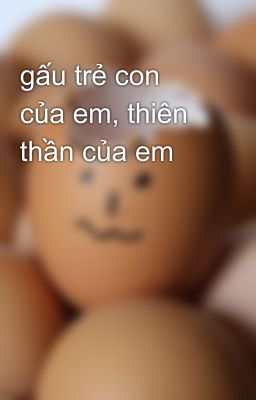 gấu trẻ con của em, thiên thần của em