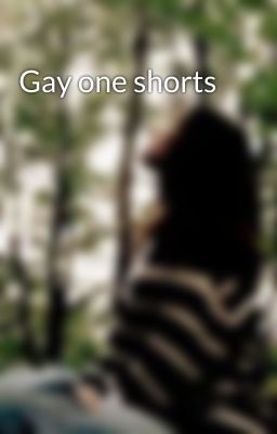 Gay one shorts