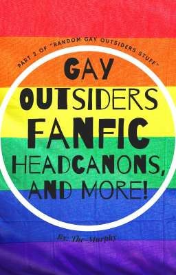 Gay Outsiders Fanfic, Headcanons, and More.