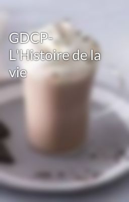 GDCP- L'Histoire de la vie