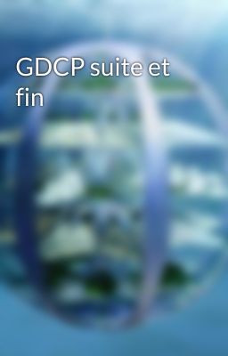 GDCP suite et fin