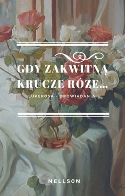 Gdy zakwitną krucze róże...