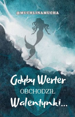 Gdyby Werter obchodził walentynki...