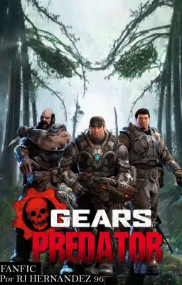 GEARS PREDATOR | FanFic Crossover