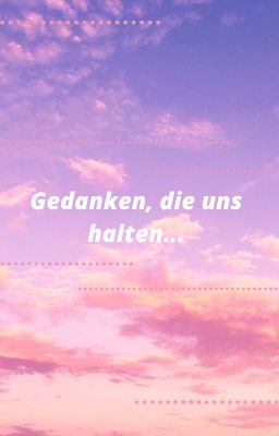 Gedanken, die uns halten...