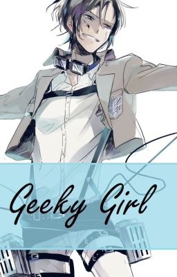 Geeky Girl {LeviHan}