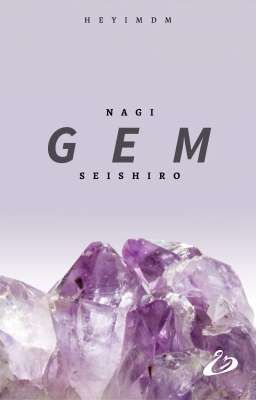 Gem [ Nagi Seishiro ]