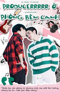 geminifourth • textfic | producer ở phòng bên cạnh