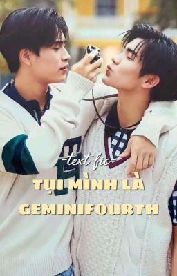 •GeminiFourth• Tụi Mình Là GeminiFourth