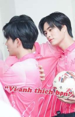 [GeminiFourth] Vì anh thích bạn 