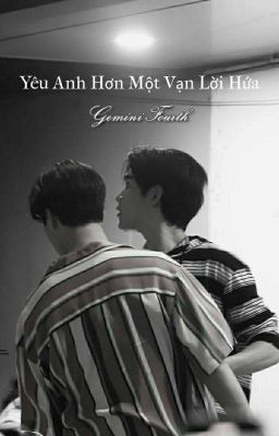 GeminiFourth • Yêu Anh Hơn Một Vạn Lời Hứa