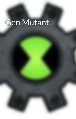 Gen Mutant.