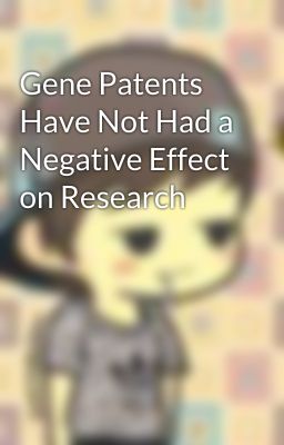 Gene Patents Have Not Had a Negative Effect on Research