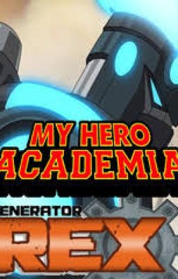 Generador Rex: el nuevo Héroe. (MHA)