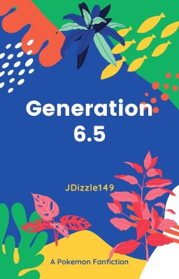 Generation 6.5 (ON HOLD)