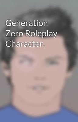 Generation Zero Roleplay Character.