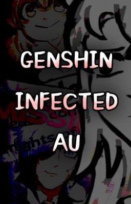 Genshin Impact//Infection AU//INVOLVES HORROR ELEMENTS 