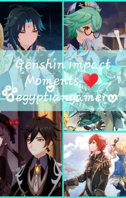 Genshin Impact Moments ♥️