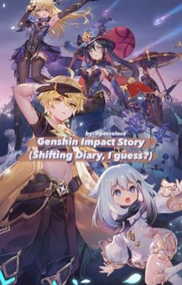 Genshin Impact Story (Shifting Diary, I guess?)