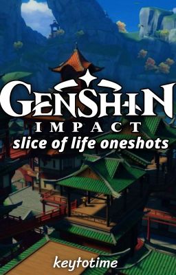 Genshin Slice of Life oneshots