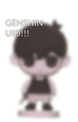 GENSHIN UID!!!