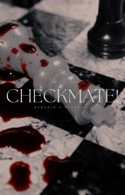 [ Genshin X Reader ] Checkmate!