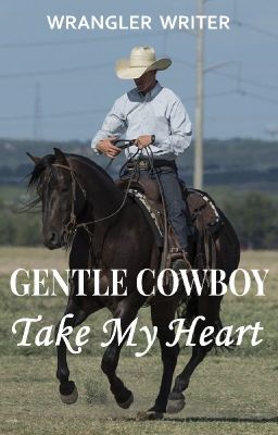 Gentle Cowboy Take My Heart (Maxwell Love #2) (COMPLETED)