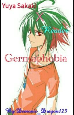 Germaphobia (Yuya Sakaki X Reader)