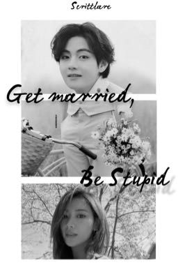 Get Married, Be Stupid