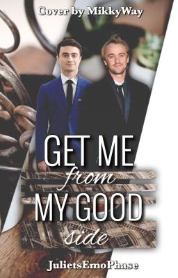 Get Me From My Good Side (A Drarry FanFiction)