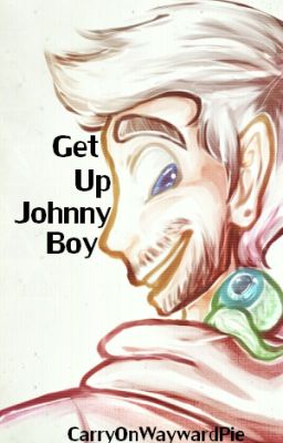 Get Up Johnny Boy (jacksepticeye x Reader)