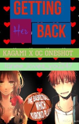 Getting Her Back (Kagami X Oc) ONESHOT