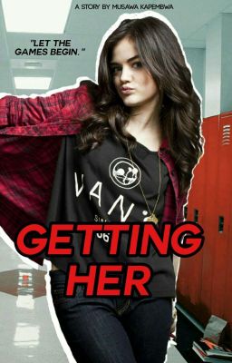 Getting Her (Rewritten&Completed)~Editing