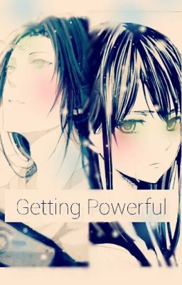 Getting Powerful (Neji FF) (Naruto)