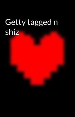 Getty tagged n shiz