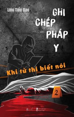 Ghi Chép Pháp Y | Khi Tử Thi Biết Nói