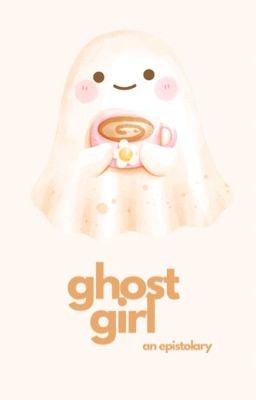 ghost girl (epistolary)