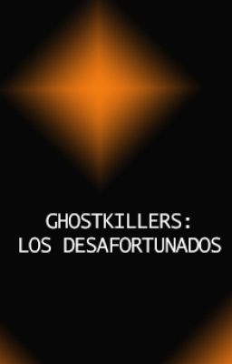 Ghost Killers: Los desafortunados