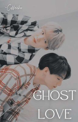 Ghost Love | Yoonkook [✓]