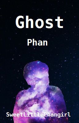 Ghost - Phan (#Wattys2016)