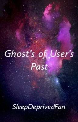 Ghost's of User's Past | MHA Fanfic