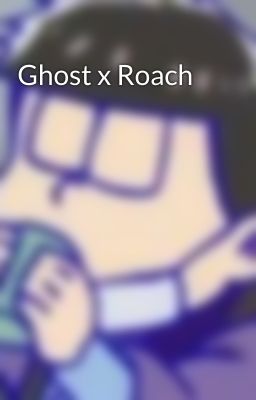 Ghost x Roach