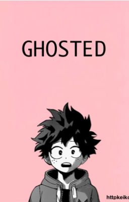 GHOSTED ↠ i. midoriya